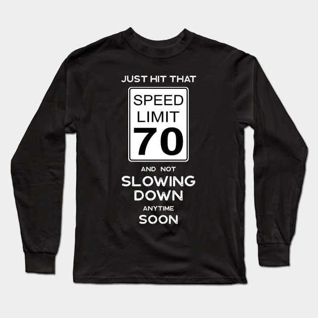 70th Birthday Gift Ideas Speed Limit 70 Sign Long Sleeve T-Shirt by Possetivitees